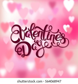 Valentines day vector greeting card. Calligraphy lettering and blurred love background with pink hearts. Romantic design with defocused light for Valentines banner, poster, flyer, party invitations