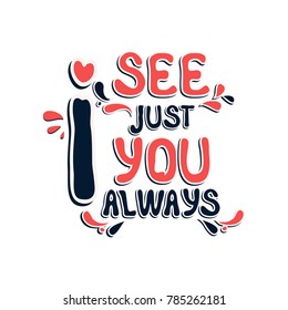 Valentine's Day vector greeting card with hand drawn slogan: I think about you always.Colorful romantic slogan isolated on white background. Template for postcards, printing for T-shirts, bags, pillows