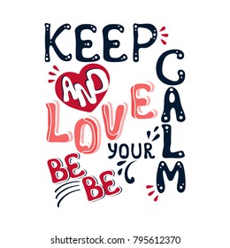 Valentine's Day vector greeting card with hand drawn message: Keep calm and love your bebe. Colorful romantic slogan isolated on white background.