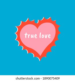 Valentine's day vector illustration on a blue background. Pink heart with red flame and text true love. For textile prints, posters, postcards.