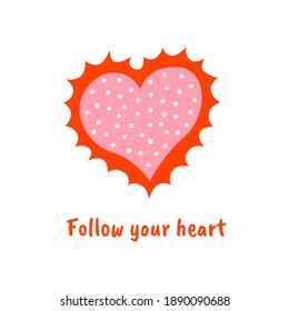 Valentine's day vector illustration. Pink heart with red flame and white dots. Follow your heart.