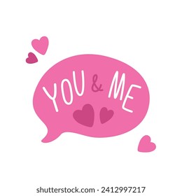 Valentines day vector speech bubble with love message You and me pink. Cartoon icons, stickers, vector