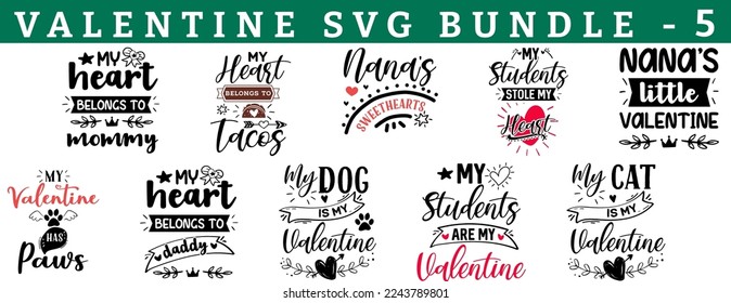 Valentine's DAY Vector SVG Bundle. Quote and sayings for Valentines day cards and prints. Best for t shirt, mug, pillow, background, poster. mommy, tacos, nana, student, little, paws, daddy, dog