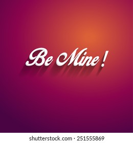 valentines day vintage lettering background, card with phrase be mine