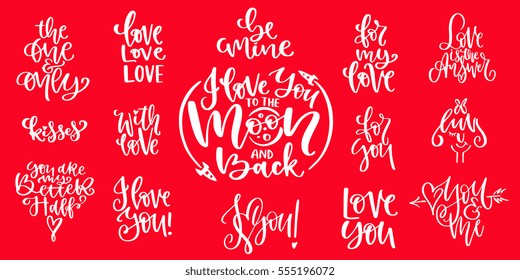 Valentine's day or wedding calligraphic quotes and messages - handwritten lettering designs for t-shirt, greeting card, poster, mug, photo overlay. Romantic phrases in trendy style.
