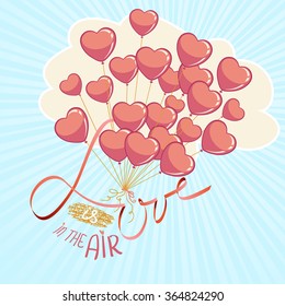 Valentines Day or Wedding vector illustration card Design Template. Love is in the air phrase with heart balloons.
