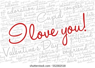 Valentine's Day word cloud concept including terms such as love, romance, kiss, boyfriend, girlfriend, Cupid and others; with words "I love you!"