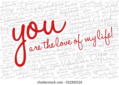Valentine's Day word cloud concept including terms such as love, romance, kiss, boyfriend, girlfriend, Cupid and others; with words "You are the love of my live!"