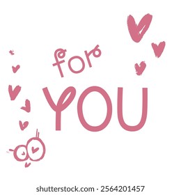 Valentine's Day, for you, love - minimalist sketch illustration with hearts and your text.  Drawn with paint