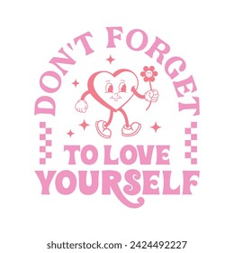 Valentine's Don't Forget To Love Yourself Retro Design