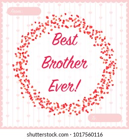 Valentine's Greeting. Best brother ever! Red soft hearts. Card design.Vector Illustration. 