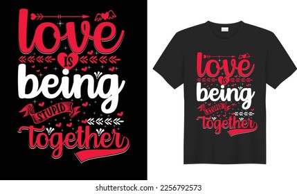 Valentine's motivational quote Typography Vector T Shirt Design. Inspirational graphics, Vector, Romantic. Ready for Print t-shirt, card, poster, gift, Greeting Card, textile, blouse, black background