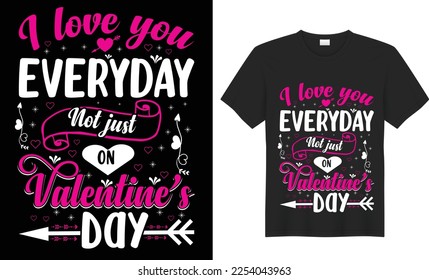 Valentine's motivational quote Vector T Shirt Design. Inspirational graphics Typography, Romantic. Ready for Print t-shirt, card, poster, gift, Greeting Card, textile, blouse, black background.