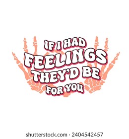 Valentines Retro Sublimation T shirt ,If I Had Feelings They'd Be For You