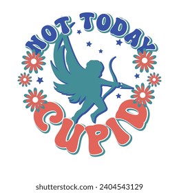 Valentines Retro Sublimation T shirt, Not Today Cupid
