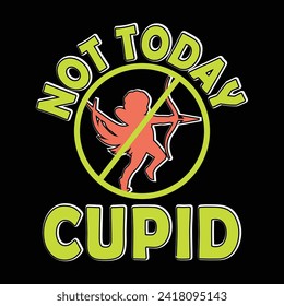 Valentines Retro Sublimation T shirt,Not Today Cupid