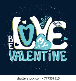 Valentine's slogan print. Hand drawn vector print for St. Valentine's Day with a quote: 
Love rules today. be my Valentine. 
Template for the design of a typographic poster, greeting card, T-shirts.