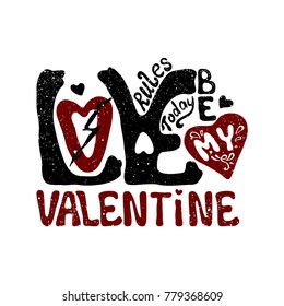 Valentine's slogan print. Hand drawn vector print for St. Valentine's Day with a quote: 
Love rules today. be my Valentine. 
Template for the design of a typographic poster, greeting card, T-shirts.