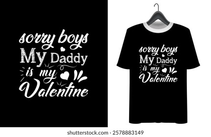 Valentine's T-shirt design. Happy valentines day, valentine with daddy t shirt