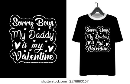 Valentine's T-shirt design. Happy valentines day, valentine with daddy t shirt