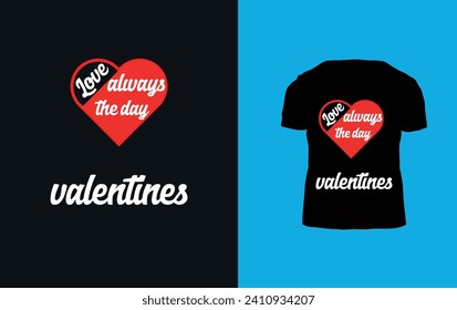 Valentines t-shirt, Love always valentinesday