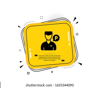 Valet Servant Icon. Quote Speech Bubble. Parking Person Sign. Transport Park Service Symbol. Quotation Marks. Classic Valet Servant Icon. Vector