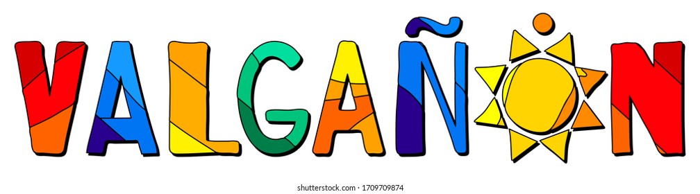 Valganon. Multicolored bright funny cartoon isolated inscription. Colorful letters, sun. Spain Valganon for prints on clothing, t-shirt, bag, banner, sticker, flyer, card, souvenir. Stock vector image