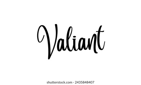 Valiant Diseño de texto arte sobre fondo blanco Citas inspiradoras y motivacionales diseños de tipografía: para estampados, carteles, tarjetas, camiseta, sudaderas con capucha de taza de café, etc. 