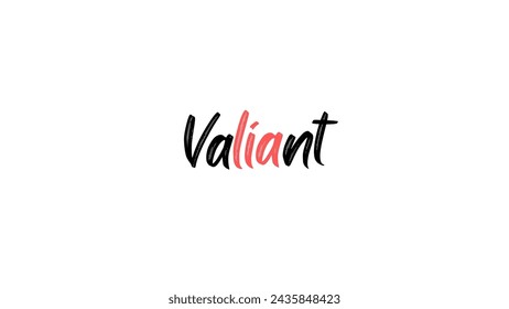 Valiant Text design art on white background Inspirational and motivational quotes typography designs: for prints, posters, cards, t shirt, coffee mug hoodies etc. 