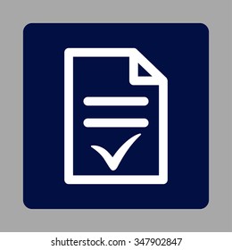 Valid Document vector icon. Style is flat rounded square button, white and dark blue colors, silver background.