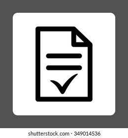 Valid Document vector icon. Style is flat rounded square button, black and white colors, gray background.