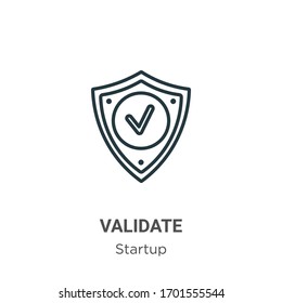 Validate outline vector icon. Thin line black validate icon, flat vector simple element illustration from editable startup concept isolated stroke on white background