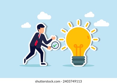 Validar la idea de inicio que tenga potencial para implementar y tener éxito en la vida real, analizar y elegir el mejor concepto de idea de negocio, el empresario inteligente verifica o valida la idea de la bombilla de luz y realiza la aprobación.