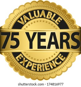 Valuable 75 years of experience golden label with ribbon, vector illustration 