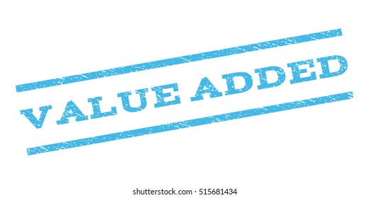 Value Added watermark stamp. Text tag between parallel lines with grunge design style. Rubber seal stamp with scratched texture. Vector light blue color ink imprint on a white background.