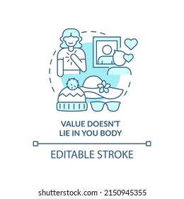 Value does not lie in your body turquoise concept icon. Self-care practice abstract idea thin line illustration. Isolated outline drawing. Editable stroke. Arial, Myriad Pro-Bold fonts used