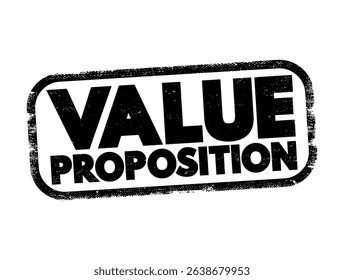 Value Proposition - full mix of benefits or economic value which it promises to deliver to the current and future customers, text concept stamp