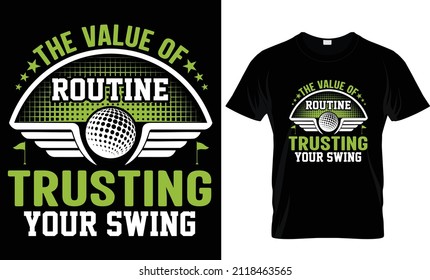 The Value Of Routine- T-shirt Design, Golf T-shirt