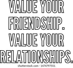 Value your friendship Value your relationships outlined text art