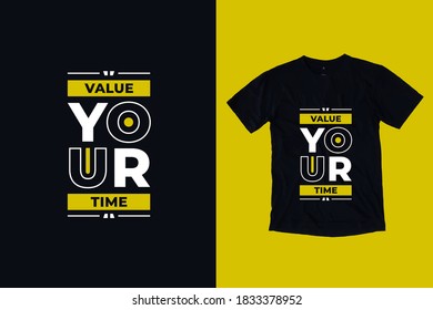 Value your time modern typography inspirational lettering quotes t shirt design suitable for business and printing