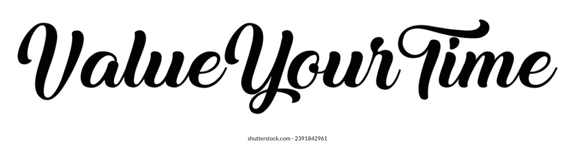 value your time text on white background.