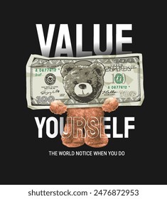 value yourself slogan with bear doll holding toy money vector illustration on black background