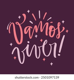 Vamos viver! Let's live! in brazilian portuguese. Modern hand Lettering. vector.