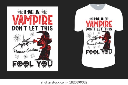 I'M A VAMPIRE DON'T LET THIS HUMAN COSTUME FOOL YOU, Funny cat shirt. Halloween Tee. Halloween Gift Idea, Halloween Vector graphic for t shirt, Vector graphic, Halloween Holidays.