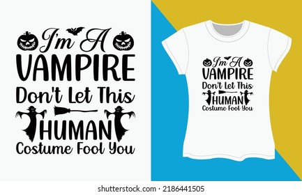 I'm a vampire don't let this human costume fool you, it's a halloween svg t-shirt design. Perfect for print items and bags, posters, cards, vector illustration. 
Isolated on black background svg