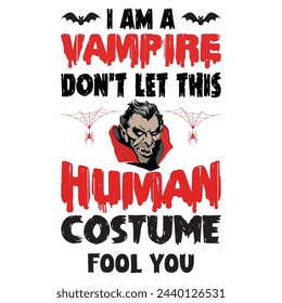 I am a vampire don't let this human costume fool you retro vintage halloween t shirt design