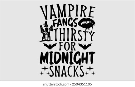 Vampire Fangs Thirsty For Midnight Snacks, Halloween T-Shirt Design, Hand Drawn Lettering, Modern Calligraphy with Simple Illustration. Ideal for Stickers, Mugs, Apparel, Posters, and More Creative Us