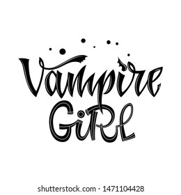 Vampire Girl quote. Hand drawn modern calligraphy Halloween party lettering logo phrase. Script letter style. Black design element. Fashion design. Graphic element. Vector font illustration.