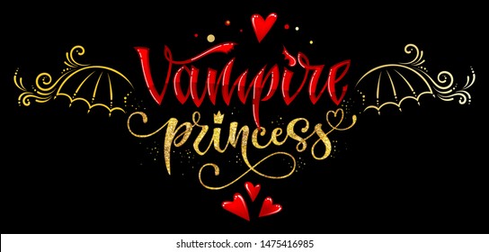 Vampire Princess quote. Hand drawn modern calligraphy Halloween party lettering logo phrase. Script letter style. Colorful design element. Fashion design. Vector font illustration. Gold foil texture.