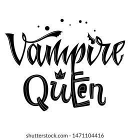 Vampire Queen quote. Hand drawn modern calligraphy Halloween party lettering logo phrase. Script letter style. Black design element. Fashion design. Graphic element. Vector font illustration.